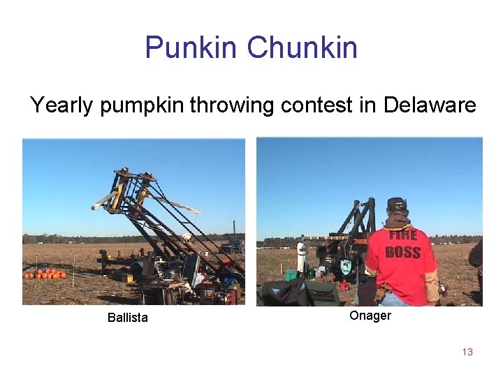 Punkin Chunkin Yearly pumpkin throwing contest in Delaware Ballista Trebuchet Onager 13 