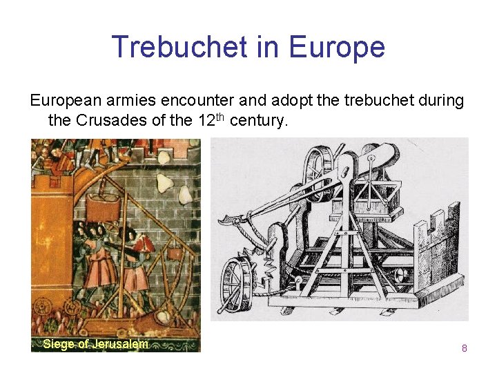 Trebuchet in European armies encounter and adopt the trebuchet during the Crusades of the