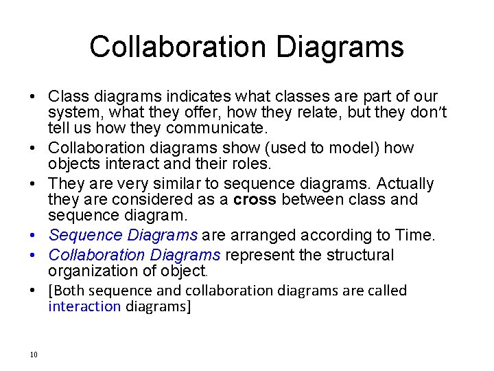 Collaboration Diagrams • Class diagrams indicates what classes are part of our system, what