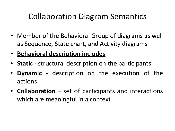 Collaboration Diagram Semantics • Member of the Behavioral Group of diagrams as well as