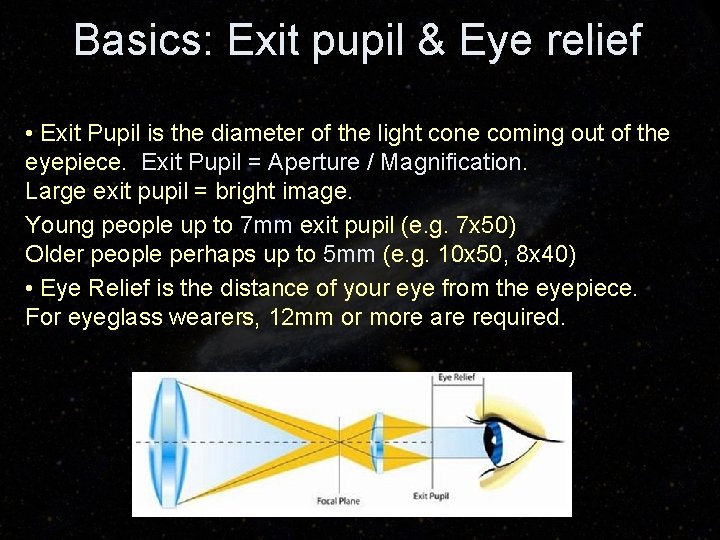 Basics: Exit pupil & Eye relief • Exit Pupil is the diameter of the