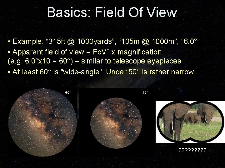 Basics: Field Of View • Example: “ 315 ft @ 1000 yards”, “ 105