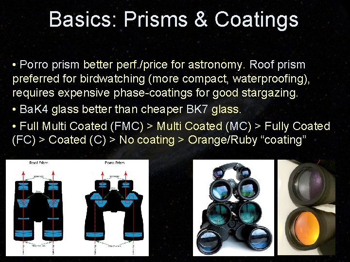 Basics: Prisms & Coatings • Porro prism better perf. /price for astronomy. Roof prism