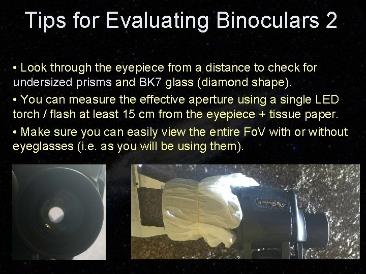 Tips for Evaluating Binoculars 2 • Look through the eyepiece from a distance to