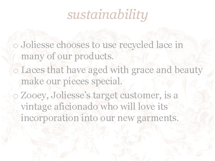 sustainability o Joliesse chooses to use recycled lace in many of our products. o