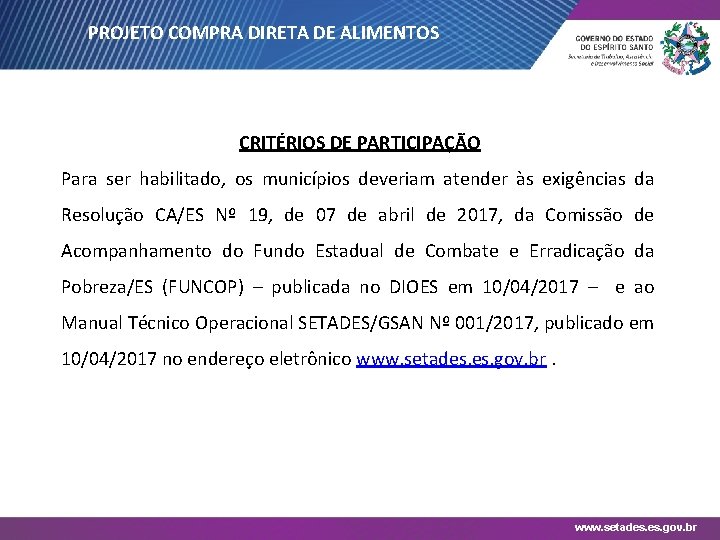 PROJETO COMPRA DIRETA DE ALIMENTOS CRITÉRIOS DE PARTICIPAÇÃO Para ser habilitado, os municípios deveriam