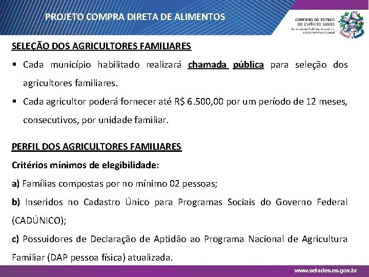 PROJETO COMPRA DIRETA DE ALIMENTOS SELEÇÃO DOS AGRICULTORES FAMILIARES § Cada município habilitado realizará