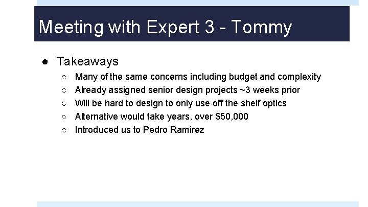 Meeting with Expert 3 - Tommy ● Takeaways ○ ○ ○ Many of the