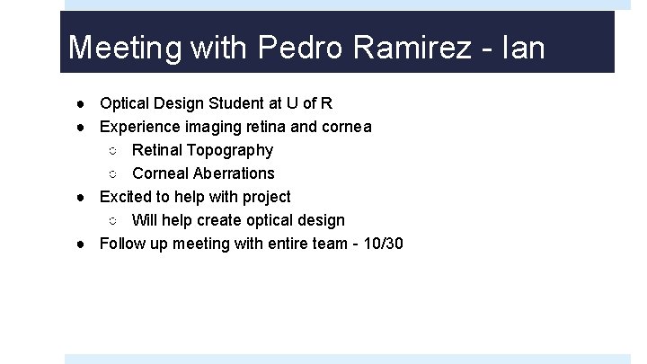 Meeting with Pedro Ramirez - Ian ● Optical Design Student at U of R