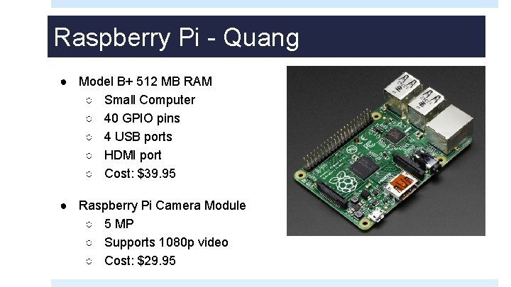 Raspberry Pi - Quang ● Model B+ 512 MB RAM ○ Small Computer ○