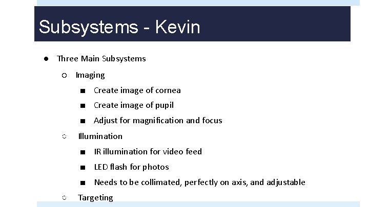 Subsystems - Kevin ● Three Main Subsystems ○ Imaging ■ Create image of cornea