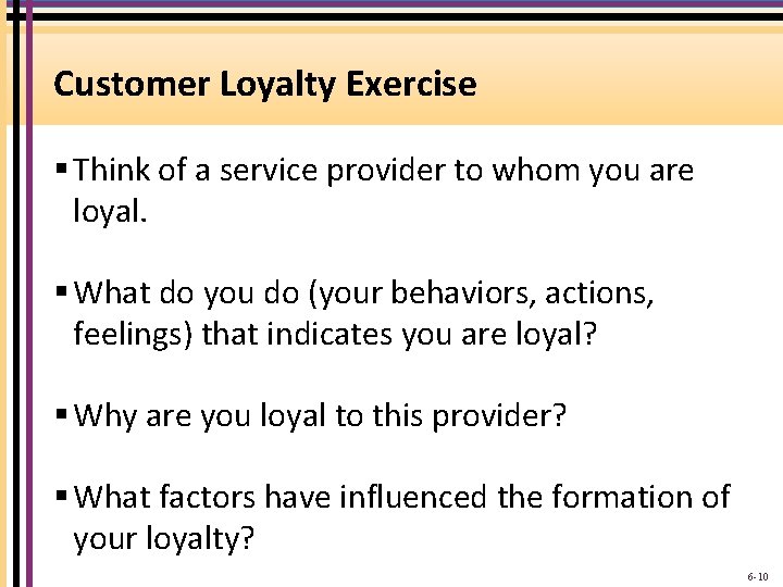 Customer Loyalty Exercise § Think of a service provider to whom you are loyal.