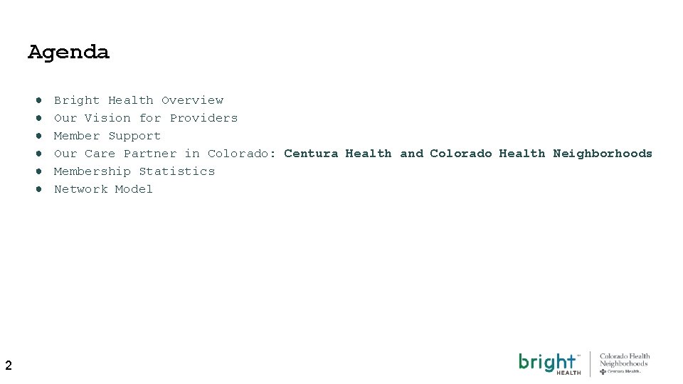 Agenda ● ● ● 2 Bright Health Overview Our Vision for Providers Member Support