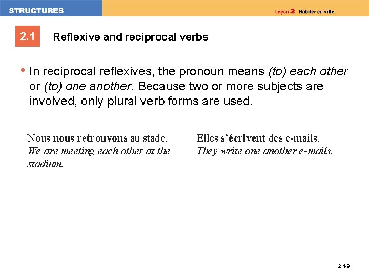 2. 1 Reflexive and reciprocal verbs • In reciprocal reflexives, the pronoun means (to)