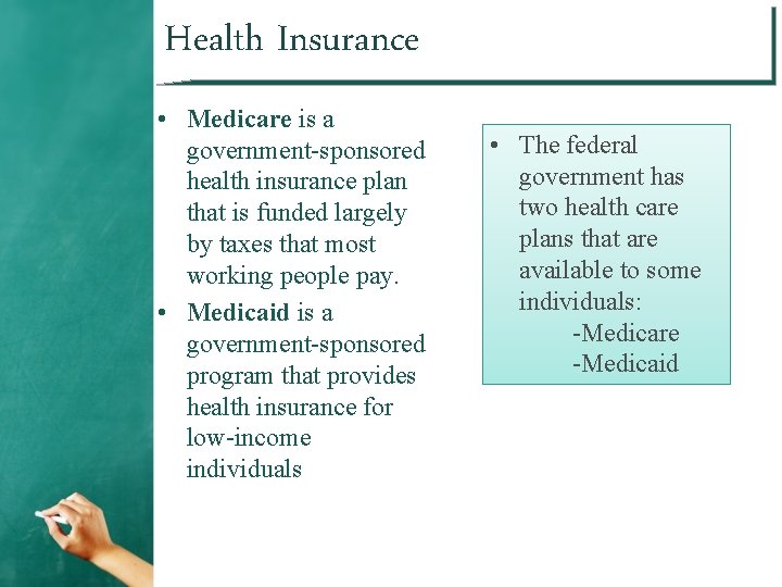 Health Insurance • Medicare is a government-sponsored health insurance plan that is funded largely