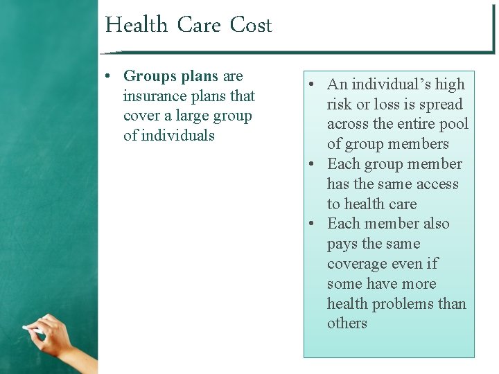 Health Care Cost • Groups plans are insurance plans that cover a large group