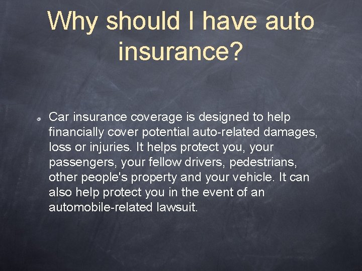 Why should I have auto insurance? Car insurance coverage is designed to help financially