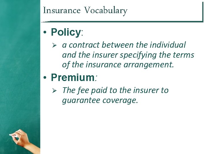 Insurance Vocabulary • Policy: Ø a contract between the individual and the insurer specifying