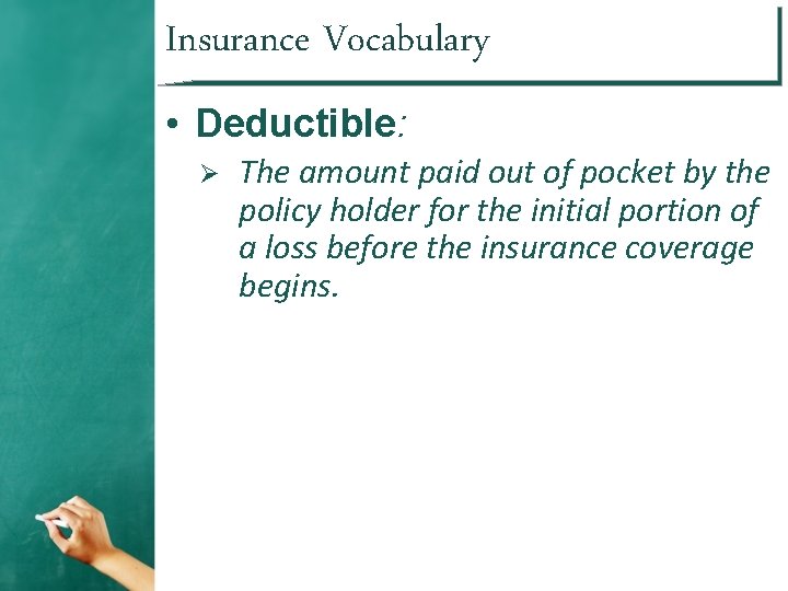 Insurance Vocabulary • Deductible: Ø The amount paid out of pocket by the policy