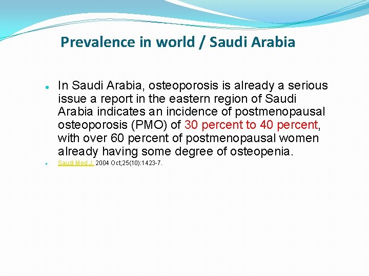 Prevalence in world / Saudi Arabia In Saudi Arabia, osteoporosis is already a serious