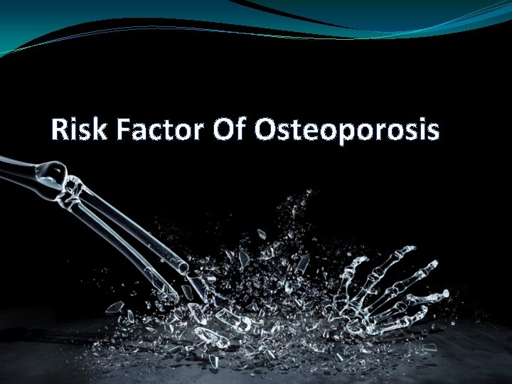 Risk Factor Of Osteoporosis 