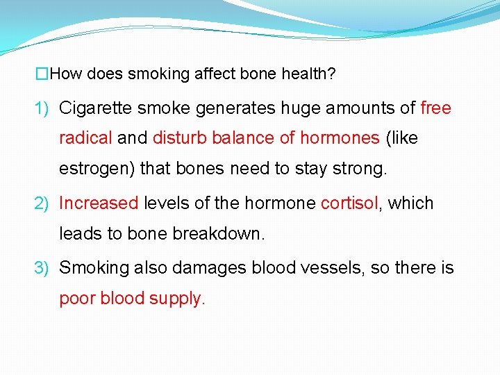 �How does smoking affect bone health? 1) Cigarette smoke generates huge amounts of free