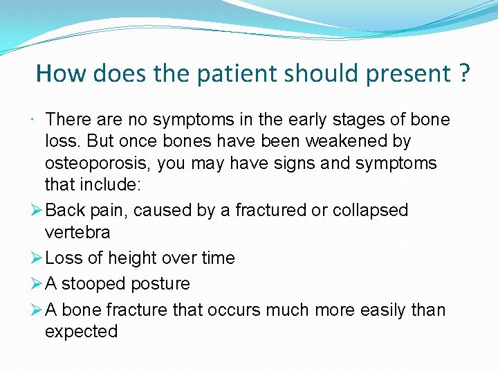 How does the patient should present ? There are no symptoms in the early