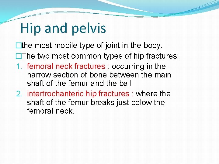 Hip and pelvis �the most mobile type of joint in the body. �The two
