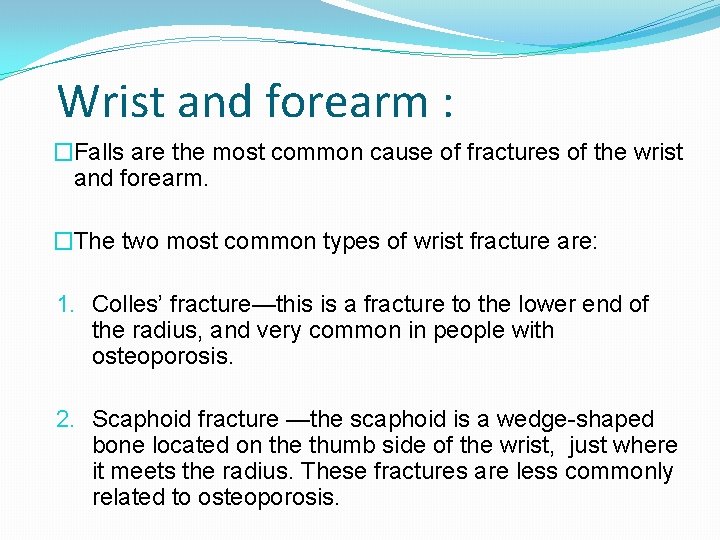 Wrist and forearm : �Falls are the most common cause of fractures of the