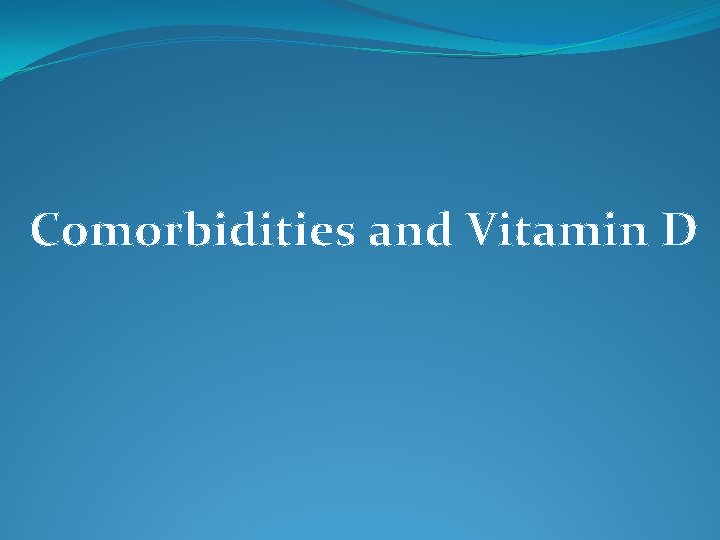 Comorbidities and Vitamin D 