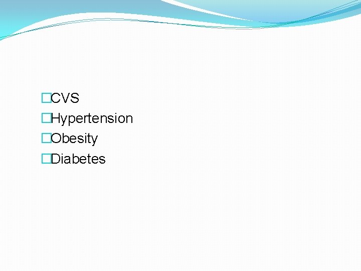 �CVS �Hypertension �Obesity �Diabetes 