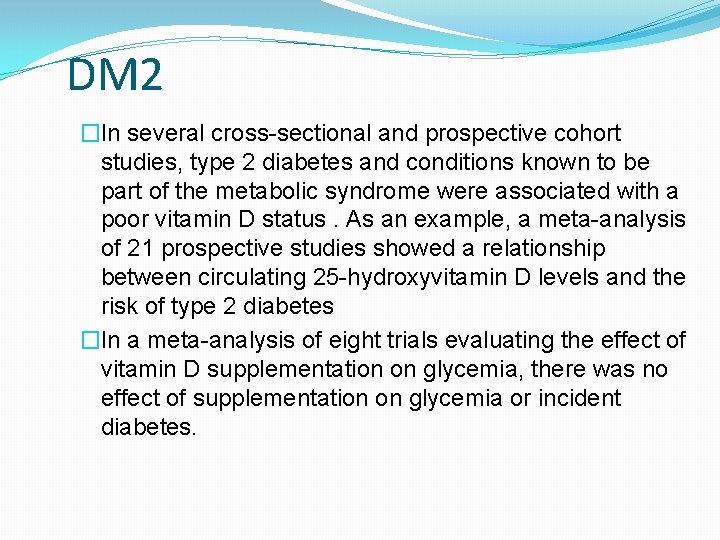 DM 2 �In several cross-sectional and prospective cohort studies, type 2 diabetes and conditions