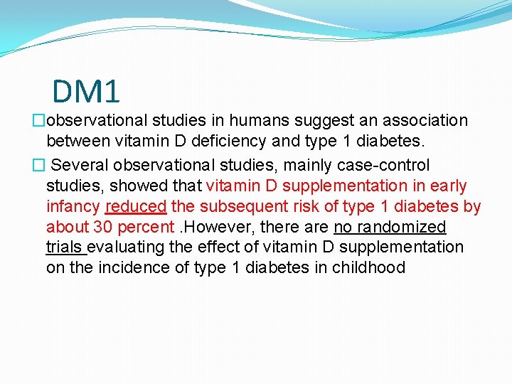 DM 1 �observational studies in humans suggest an association between vitamin D deficiency and