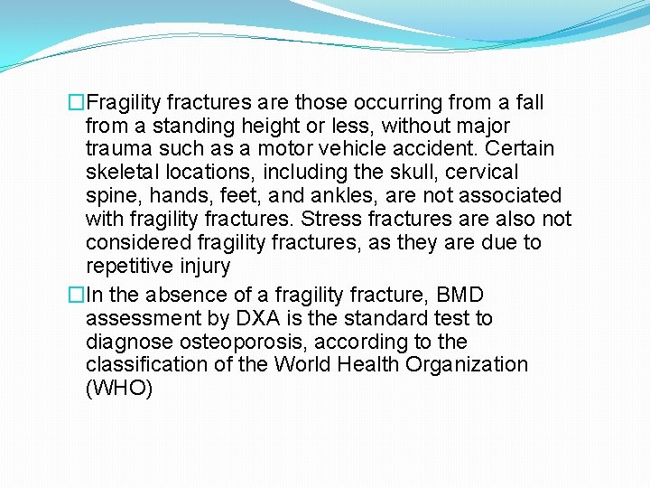 �Fragility fractures are those occurring from a fall from a standing height or less,