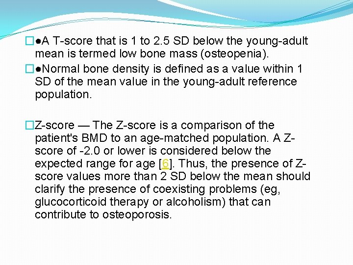 �●A T-score that is 1 to 2. 5 SD below the young-adult mean is