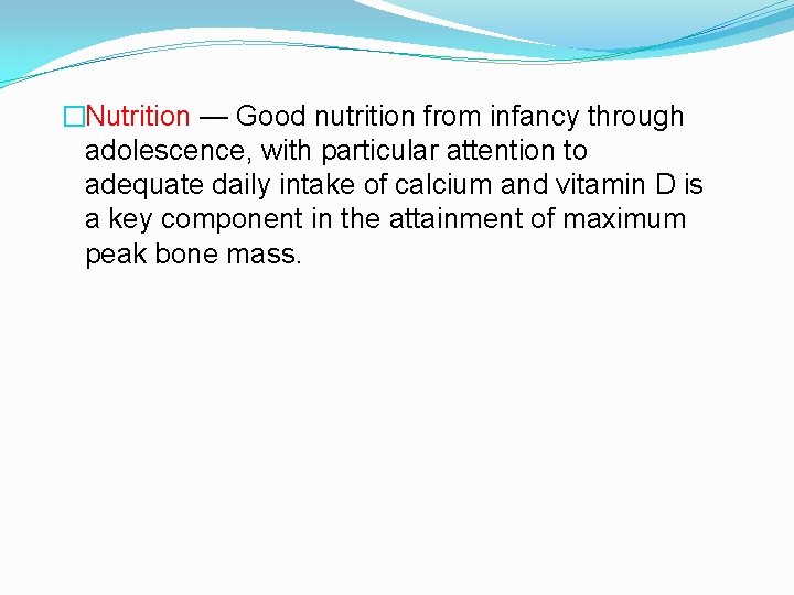 �Nutrition — Good nutrition from infancy through adolescence, with particular attention to adequate daily