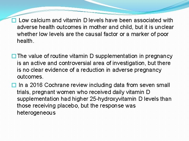 � Low calcium and vitamin D levels have been associated with adverse health outcomes