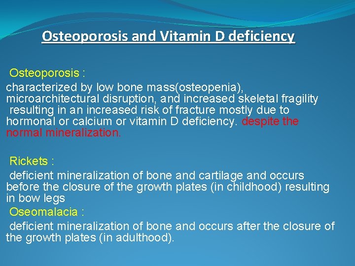 Osteoporosis and Vitamin D deficiency Osteoporosis : characterized by low bone mass(osteopenia), microarchitectural disruption,