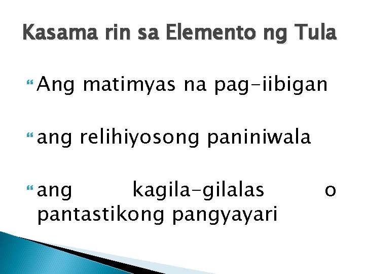 Kasama rin sa Elemento ng Tula Ang matimyas na pag-iibigan ang relihiyosong paniniwala ang