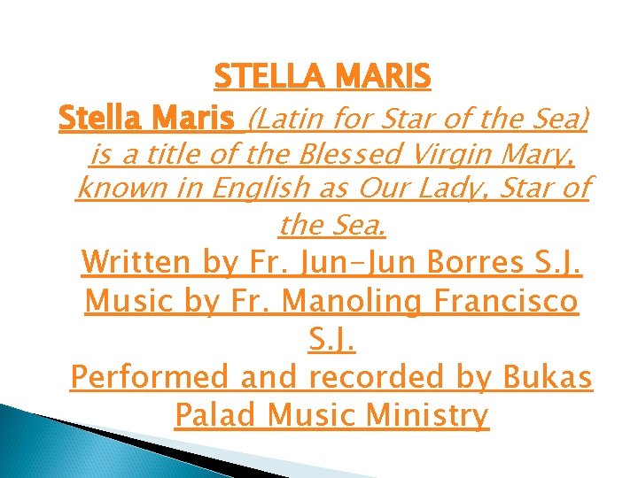 STELLA MARIS Stella Maris (Latin for Star of the Sea) is a title of