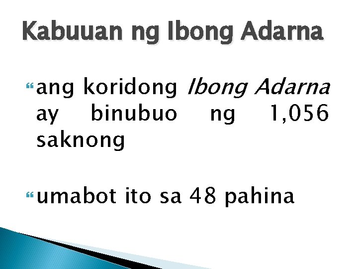 Kabuuan ng Ibong Adarna koridong Ibong Adarna ay binubuo ng 1, 056 saknong ang