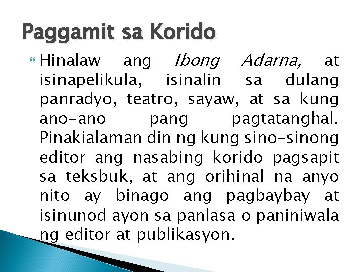 Paggamit sa Korido Hinalaw ang Ibong Adarna, at isinapelikula, isinalin sa dulang panradyo, teatro,