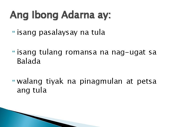 Ang Ibong Adarna ay: isang pasalaysay na tula isang tulang romansa na nag-ugat sa