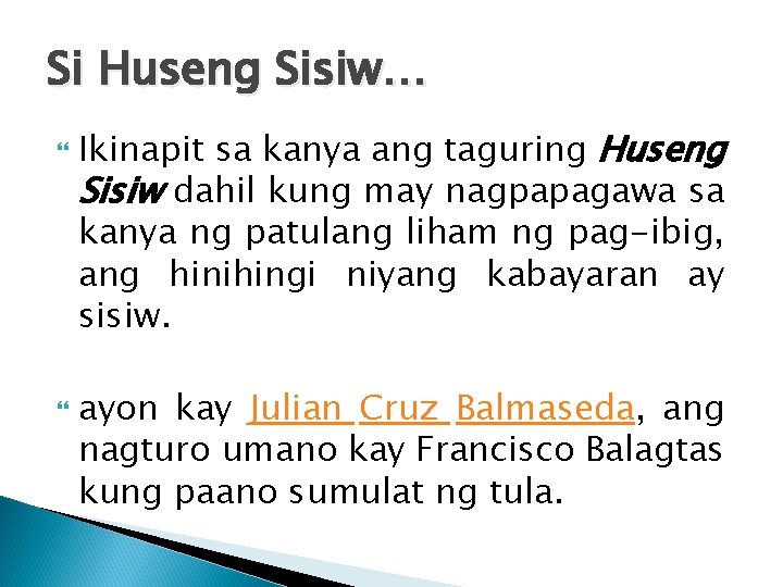 Si Huseng Sisiw… Ikinapit sa kanya ang taguring Huseng Sisiw dahil kung may nagpapagawa