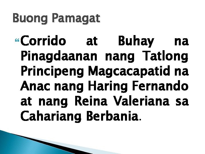 Buong Pamagat Corrido at Buhay na Pinagdaanan nang Tatlong Principeng Magcacapatid na Anac nang