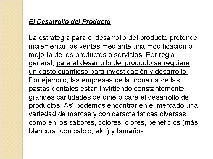 El Desarrollo del Producto La estrategia para el desarrollo del producto pretende incrementar las