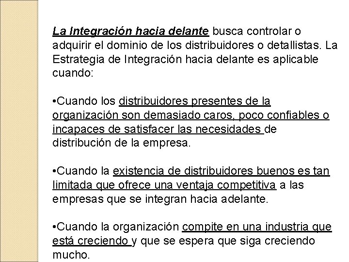 La Integración hacia delante busca controlar o adquirir el dominio de los distribuidores o