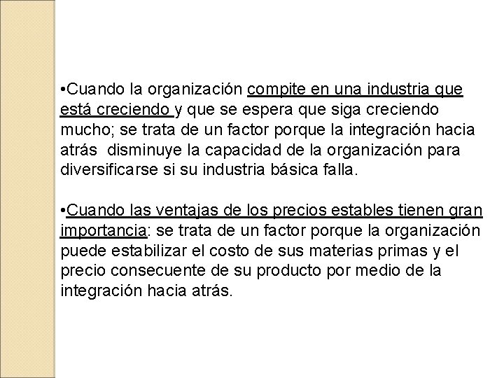  • Cuando la organización compite en una industria que está creciendo y que