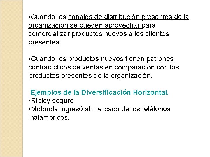 • Cuando los canales de distribución presentes de la organización se pueden aprovechar