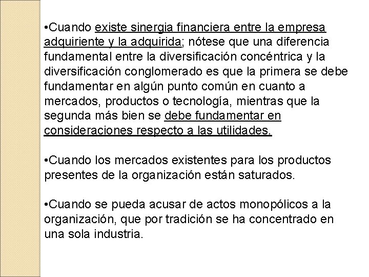  • Cuando existe sinergia financiera entre la empresa adquiriente y la adquirida; nótese